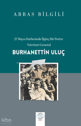 27 Mayıs Darbesinde İlginç Bir Portre: Veteriner General Burhanettin Uluç
