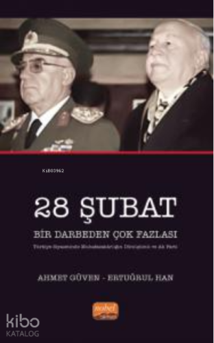 28 Şubat Bir Darbeden Çok Fazlası ;(Türkiye Siyasetinde Muhafazakârlığın Dönüşümü ve AK Parti)