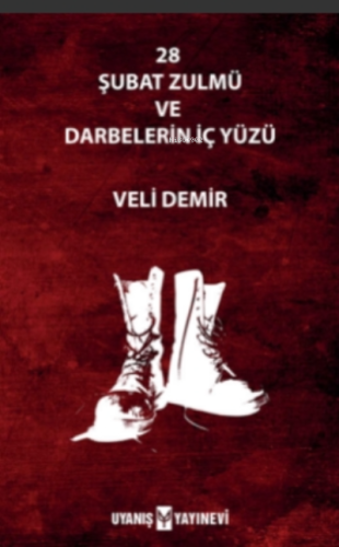 28 Şubat Zulmü Ve Darbelerin İç Yüzü - Kitapiks.com