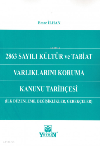 2863 Sayılı Kültür ve Tabiat Varlıklarını Koruma Kanunu Tarihçesi ;(İlk Düzenleme, Değişiklikler, Gerekçeler)