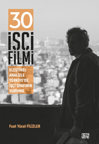 30 İşçi Filmi;Eleştirel Analizle Türkiye’de İşçi Sınıfının Durumu - Ki