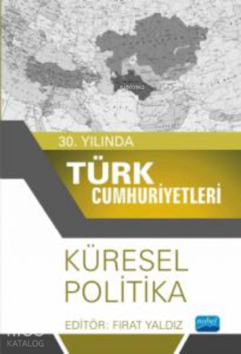 30. Yılında Türk Cumhuriyetleri;Küresel Politika - Kitapiks.com