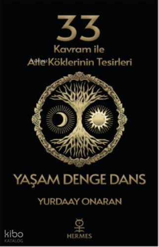 33 Kavram ile Aile Köklerinin Tesirleri - Yaşam Denge Dans