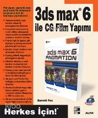 3DS Max 6 İle CG Film Yapımı; Herkes İçin! - Kitapiks.com