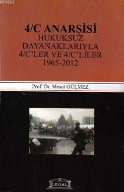 4/C Anarşisi; Hukuksuz Dayanaklarıyla 4/C'ler ve 4/C'liler 1965-2012