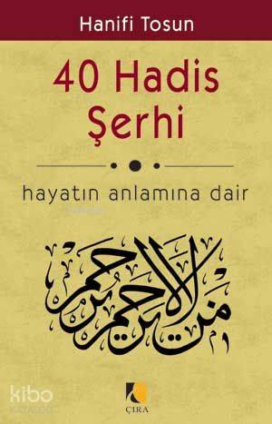 40 Hadis Şerhi; Hayatın Anlamına Dair