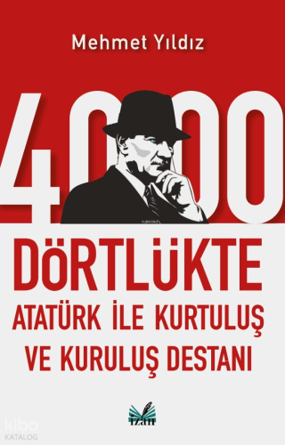 4000 Dörtlükte Atatürk ile Kurtuluş ve Kuruluş Destanı