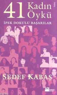 41 Kadın 41 Öykü; İpek Dokulu Başarılar - Kitapiks.com