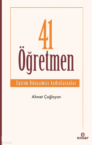 41 Öğretmen - Eğitim Dünyamızı Aydınlatanlar