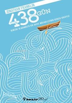 438 Gün; Denizde Olağanüstü Bir Hayat Mücadelesinin Gerçek Hikayesi