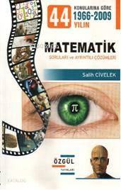 44 Yılın Konularına Göre 1966-2009 Matematik Soruları ve Ayrıntılı Çözümleri