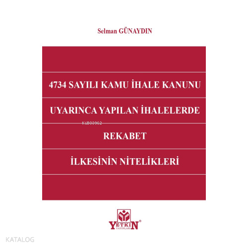 4734 Sayılı Kamu İhale Kanunu Uyarınca Yapılan İhalelerde Rekabet İlkesinin Nitelikleri
