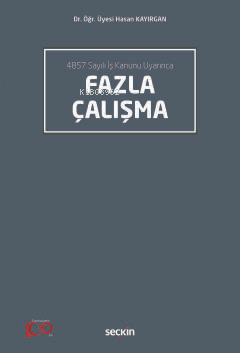 4857 Sayılı İş Kanunu Uyarınca Fazla Çalışma