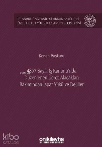 4857 Sayılı İş Kanunu'nda Düzenlenen Ücret Alacakları Bakımından İspat Yükü ve Deliller
