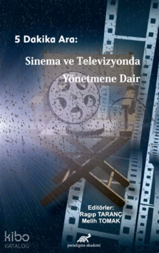 5 Dakika Ara: Sinema ve Televizyonda Yönetmene Dair