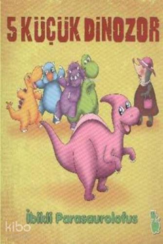 5 Küçük Dinozor - İbikli Parasaurolofus