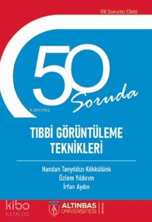 50 Soruda Tıbbi Görüntüleme Teknikleri
