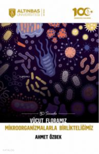 50 Soruda Vücut Floramız- Mikroorganizmalarla Birlikteliğimiz