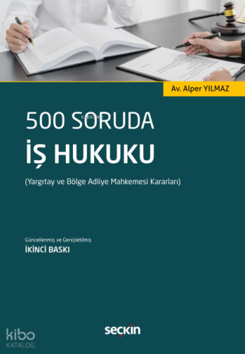 500 Soruda İş Hukuku;Yargıtay ve Bölge Adliye Mahkemesi Kararları