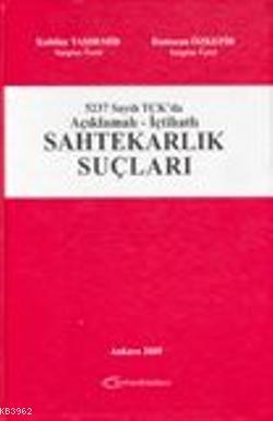 5237 Sayılı TCK'da Açıklamalı-İçtihatlı Sahtekarlık Suçları