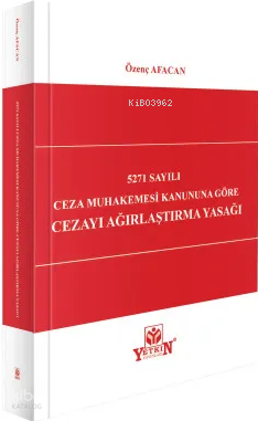 5271 Sayılı Ceza Muhakemesi Kanununa Göre Cezayı Ağırlaştırma Yasağı