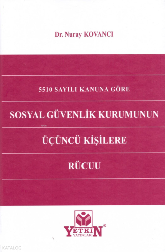 5510 Sayılı Kanuna Göre Sosyal Güvenlik Kurumunun Üçüncü Kişilere Rücuu