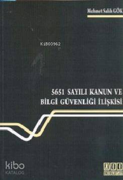 5651 Sayılı Kanun ve Bilgi Güvenliği İlişkisi