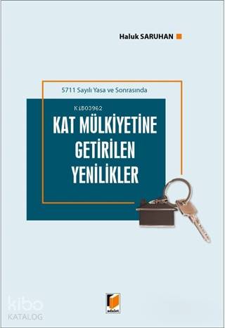 5711 Sayılı Yasa ve Sonrasında Kat Mülkiyetine Getirilen Yenilikler
