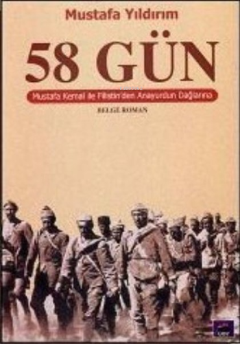 58 Gün; Mustafa Kemal ile Filistinden Anayurdun Dağlarına