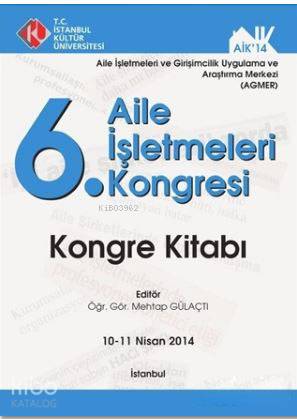6. Aile İşletmeleri Kongresi; Kongre Kitabı 10-11 Nisan 2014