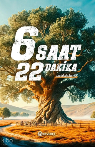 6 Saat 22 Dakika;Tarihî Hikâyeler