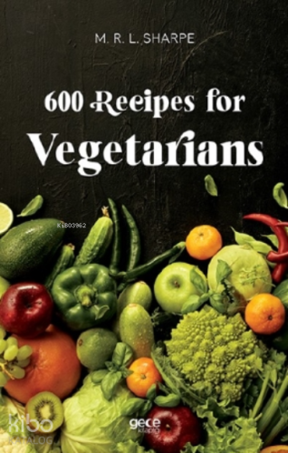 600 Recipes for Vegetarians - Kitapiks.com