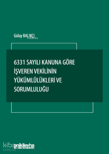 6331 Sayılı Kanuna Göre İşveren Vekilinin Yükümlülükleri ve Sorumluluğu