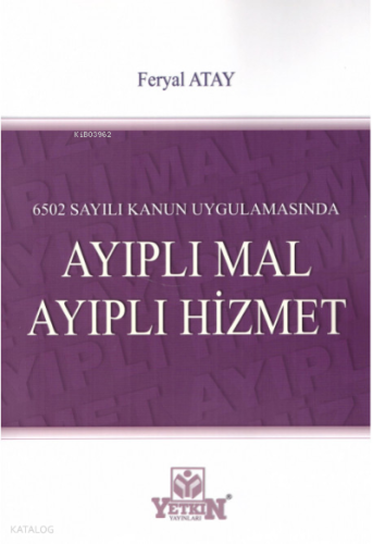 6502 Sayılı Kanun Uygulamasında Ayıplı Mal Ayıplı Hizmet