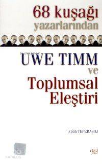 68 Kuşağı Yazarlarından Uwe Timm ve Toplumsal Eleştiri - Kitapiks.com
