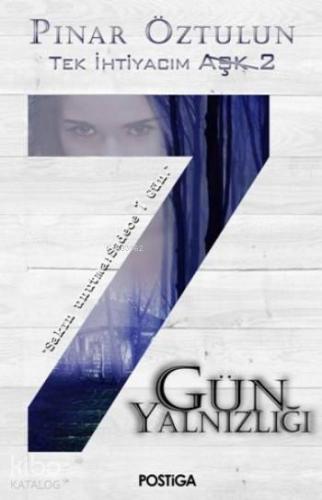 7 Gün Yalnızlığı; Tek İhtiyacım Aşk