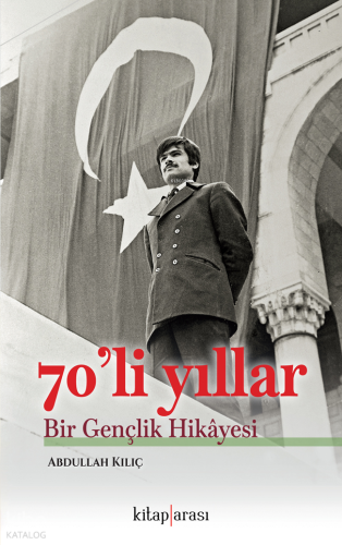 70’li Yıllar;Bir Gençlik Hikâyesi