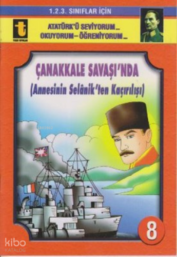 8.Çanakkale Savaşı (Annesinin Kaçırılışı)