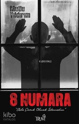 8 Numara Asla Çocuk Olmak İstemedim