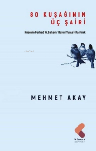 80 Kuşağının Üç Şairi;Hüseyin Ferhad, W. Bahadır Bayrıl ve Turgay Kantürk