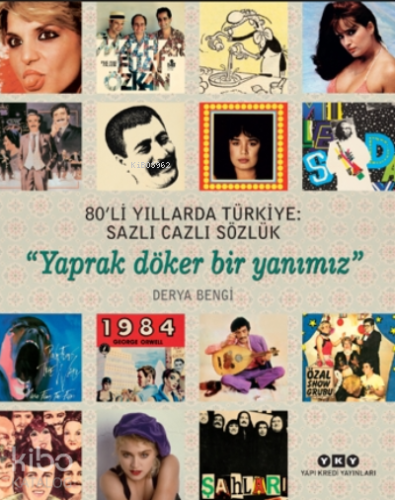 80’li Yıllarda Türkiye: Sazlı Cazlı Sözlük – Yaprak Döker Bir Yanımız