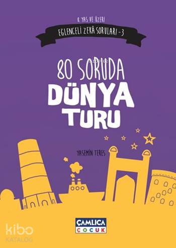 80 Soruda Dünya Turu (8 Yaş ve Üzeri); Eğlenceli Zekâ Soruları - 3