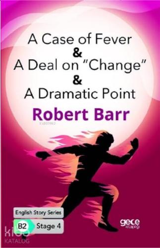A Case of Fever -A Deal on "Change" -A Dramatic Point İngilizce Hikaye