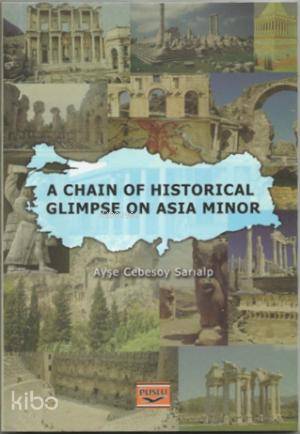 A Chain Of Historical Glimpse On Asia Minor