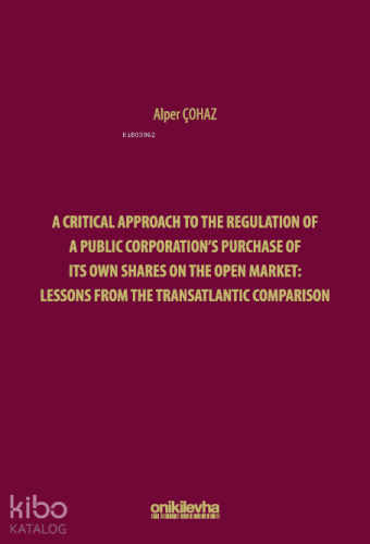 A Critical Approach to the Regulation of a Public Corporation's Purchase of its Own Shares on the Open Market: Lessons from the Transatlantic Comparison