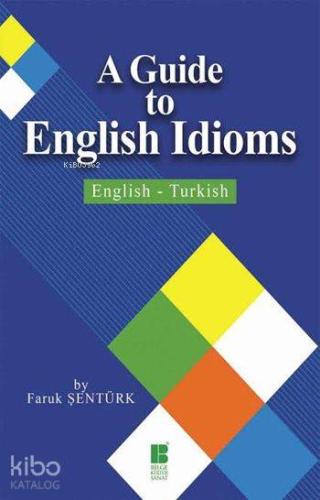 A Guide to English Idioms; English-Turkish