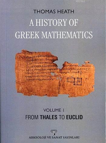 A History of Greek Mathematics - Vol 1; From Thales to Euclid - Kitapi