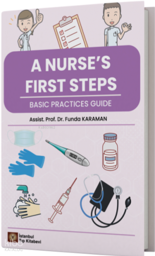 A Nurse’s First Steps: Basic Practices Guide