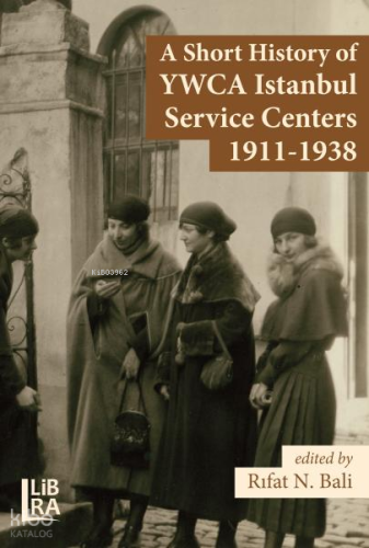 A Short History of YWCA Istanbul Service Centers 1911-1938