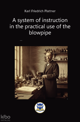 A System of Instruction  in the Practical Use of the Blowpipe